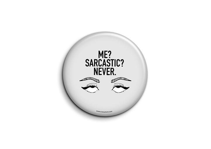 Me? Sarcastic? Never. Badge