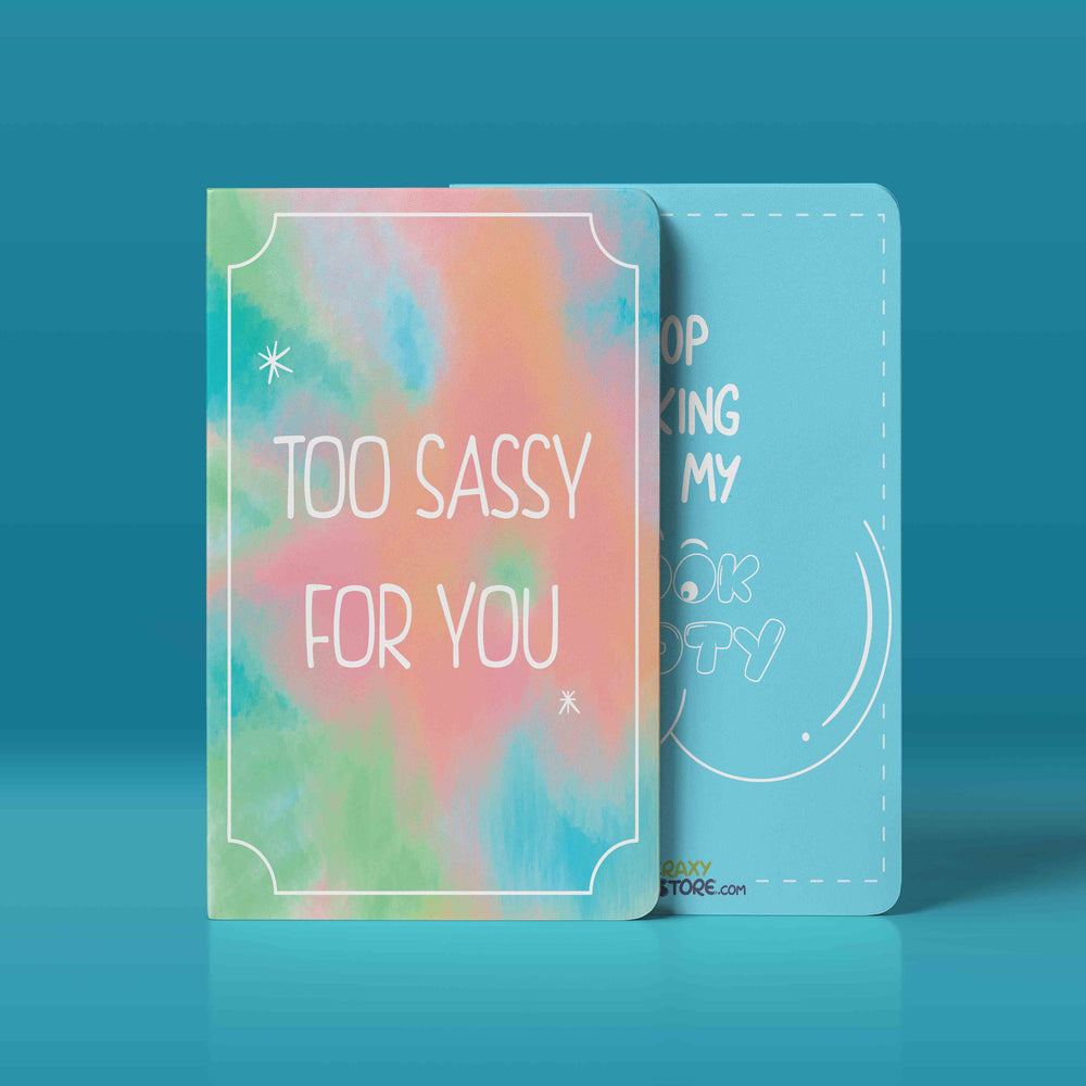 Too Sassy For You Notebook